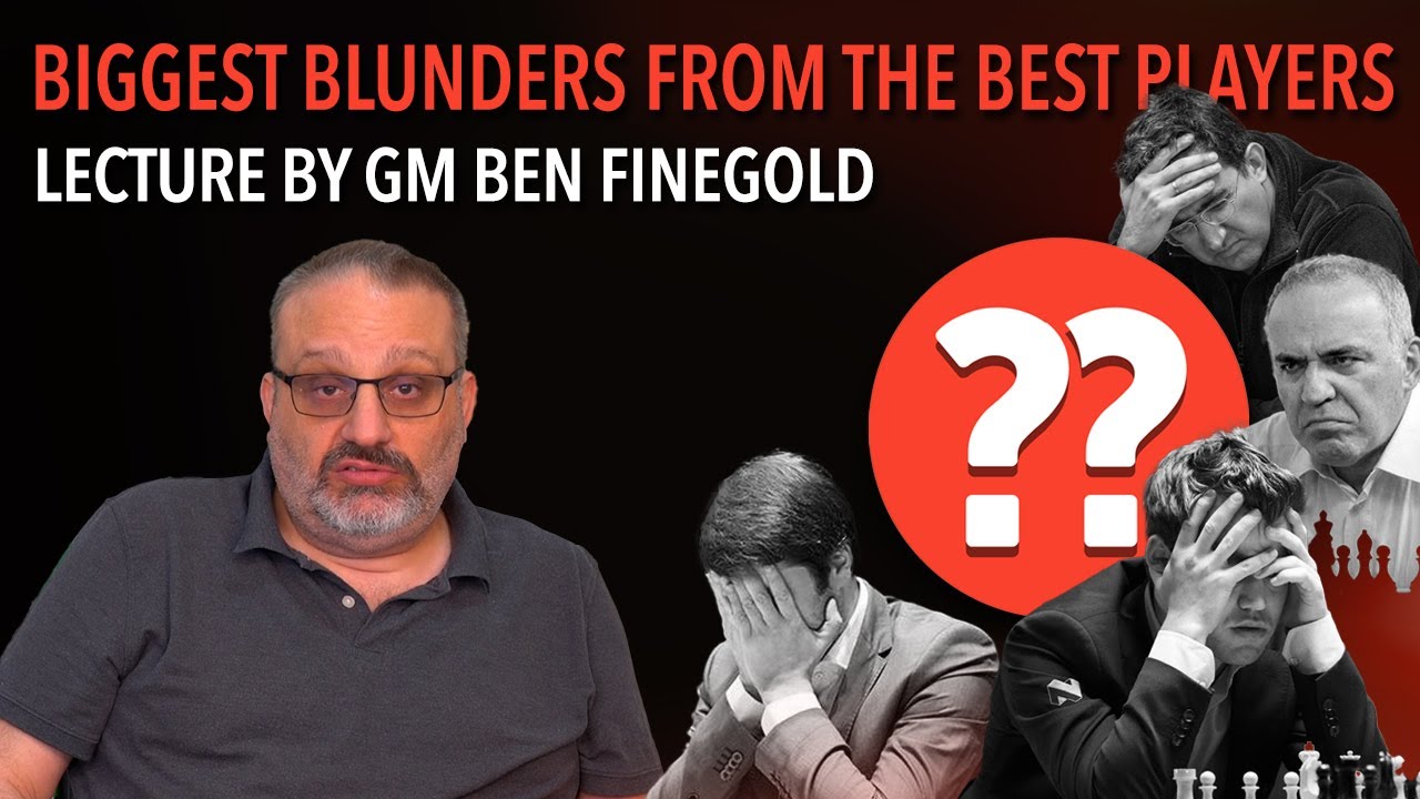 Biggest Blunders from Best Players: Lecture by GM Ben Finegold