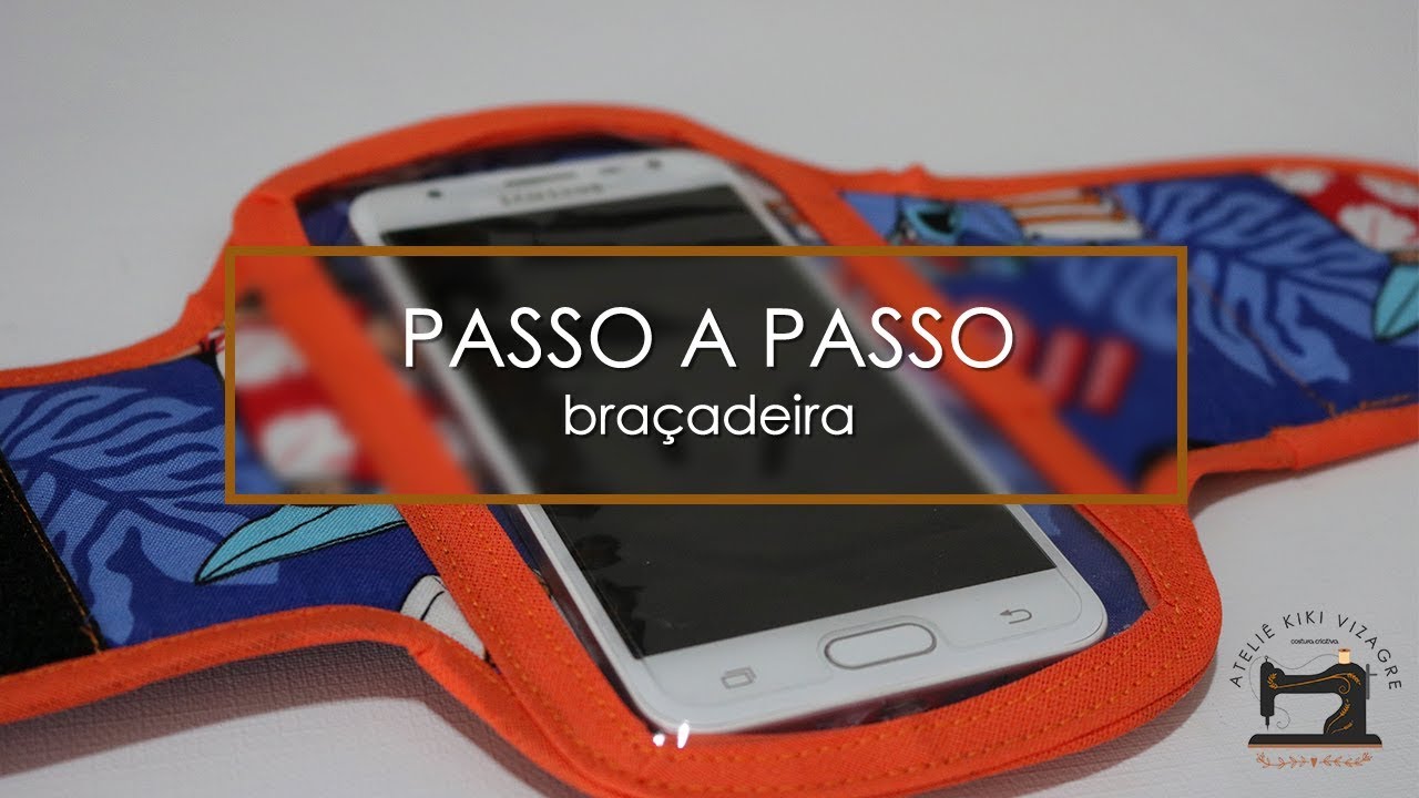 BRAÇADEIRA DE CELULAR - Ateliê Kiki Vizagre (Passo a Passo)