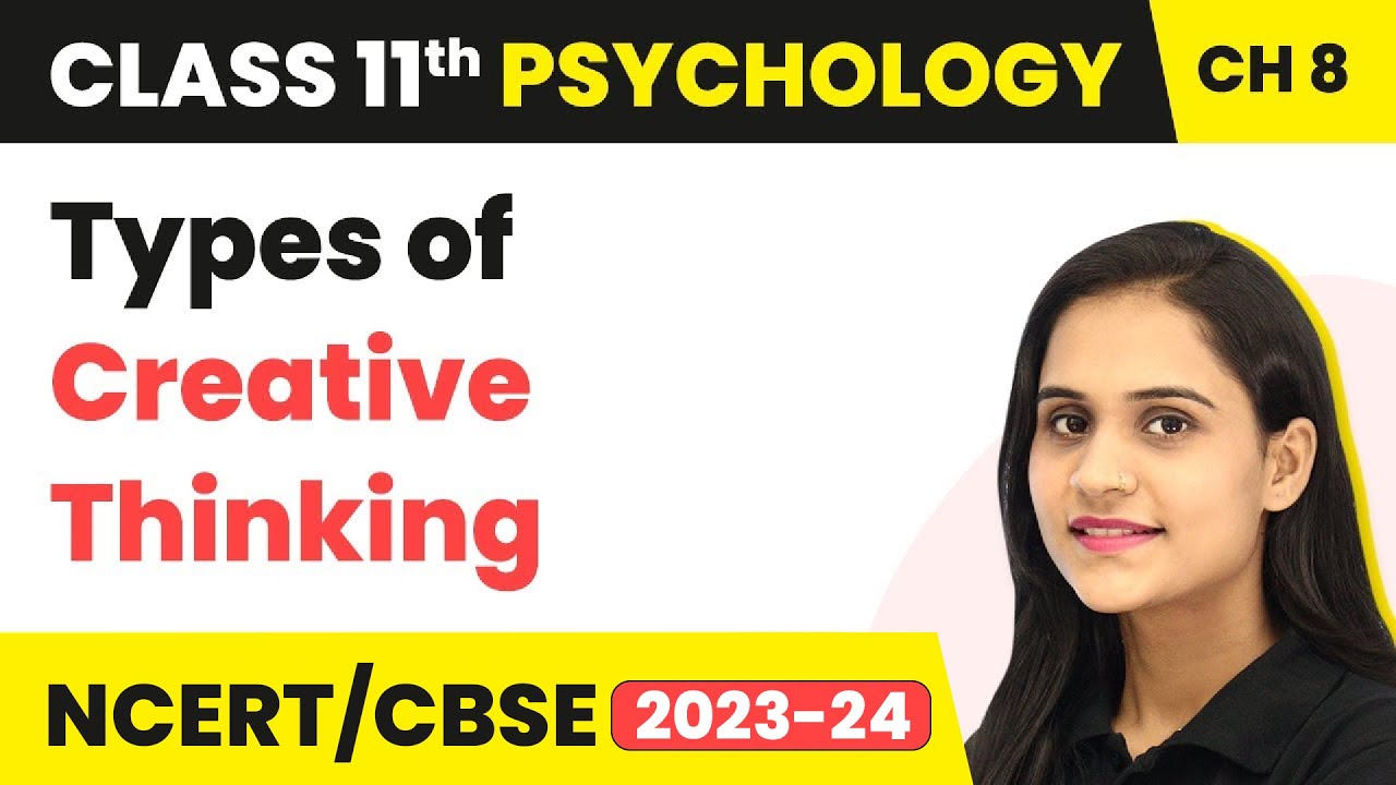Types of Creative Thinking | Class 11 Psychology Chapter 8