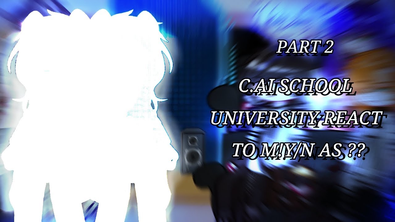 C.ai school University reacts to M!y/n as ??...1[Part 2] &deg;&bull;By Mix-Me&bull;&deg; 