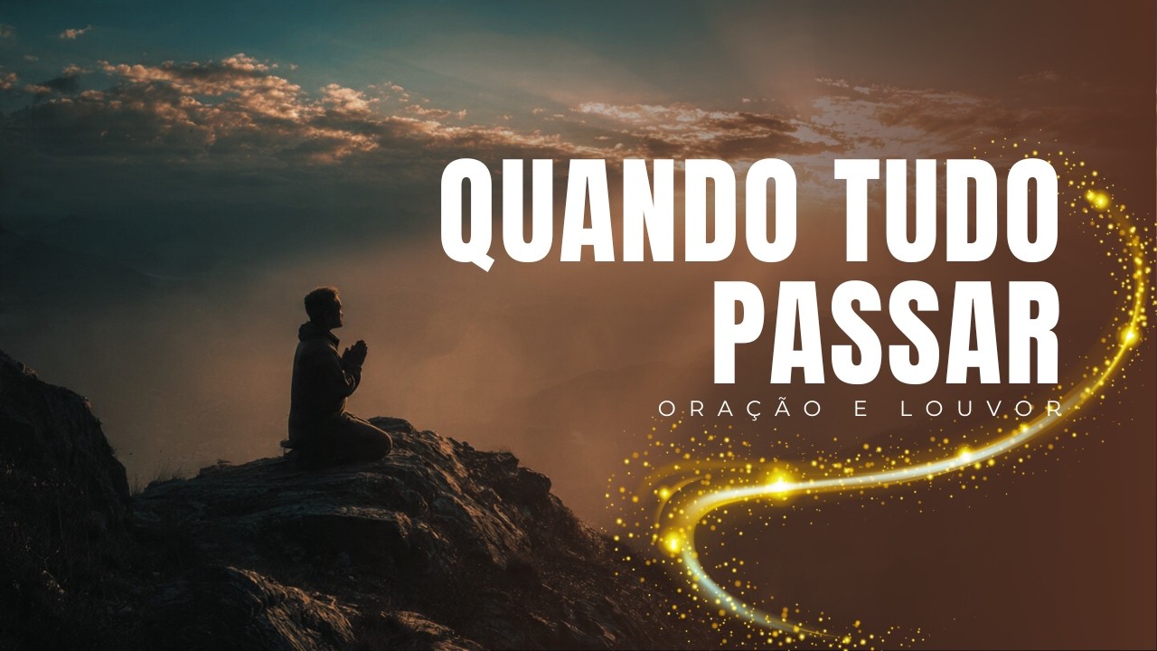 QUANDO TUDO PASSAR, DEUS PERMANECE | Adoração Profunda | Louvor Gospel