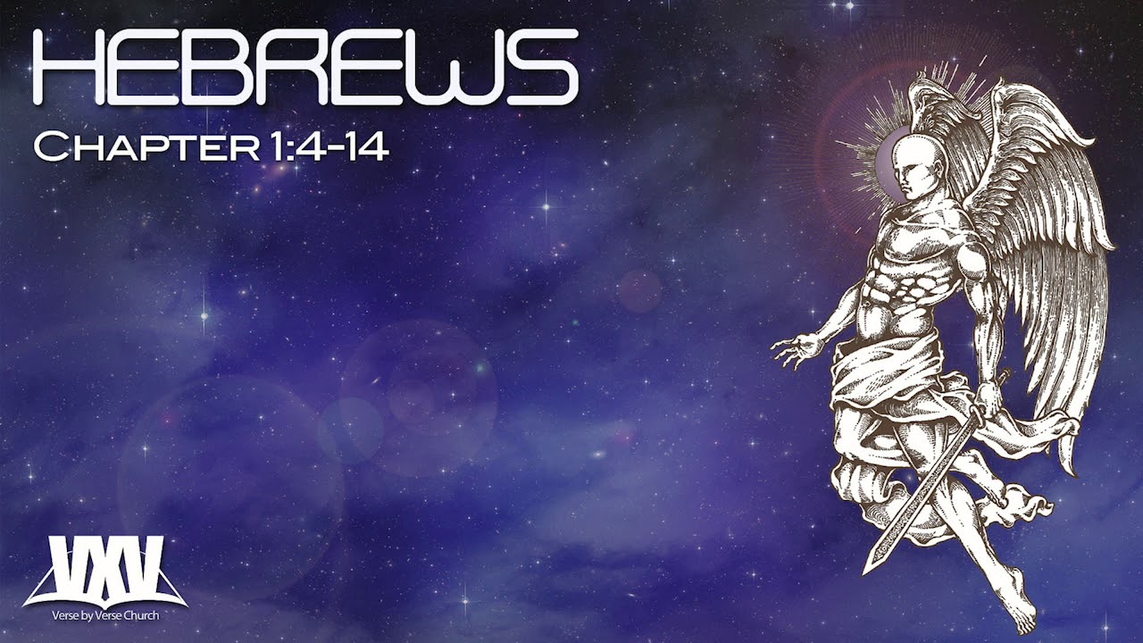 Verse by Verse - Hebrews 1:4-14