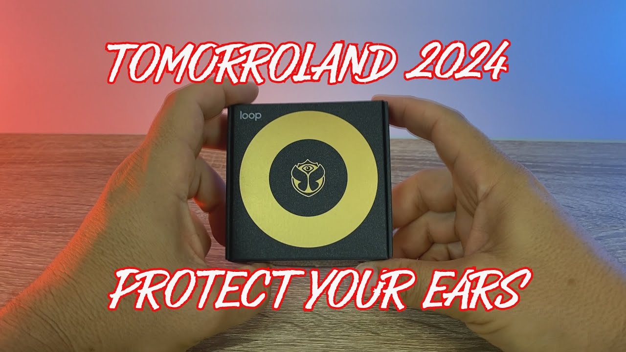 Tomorrowland 2024 protect your ears with loop