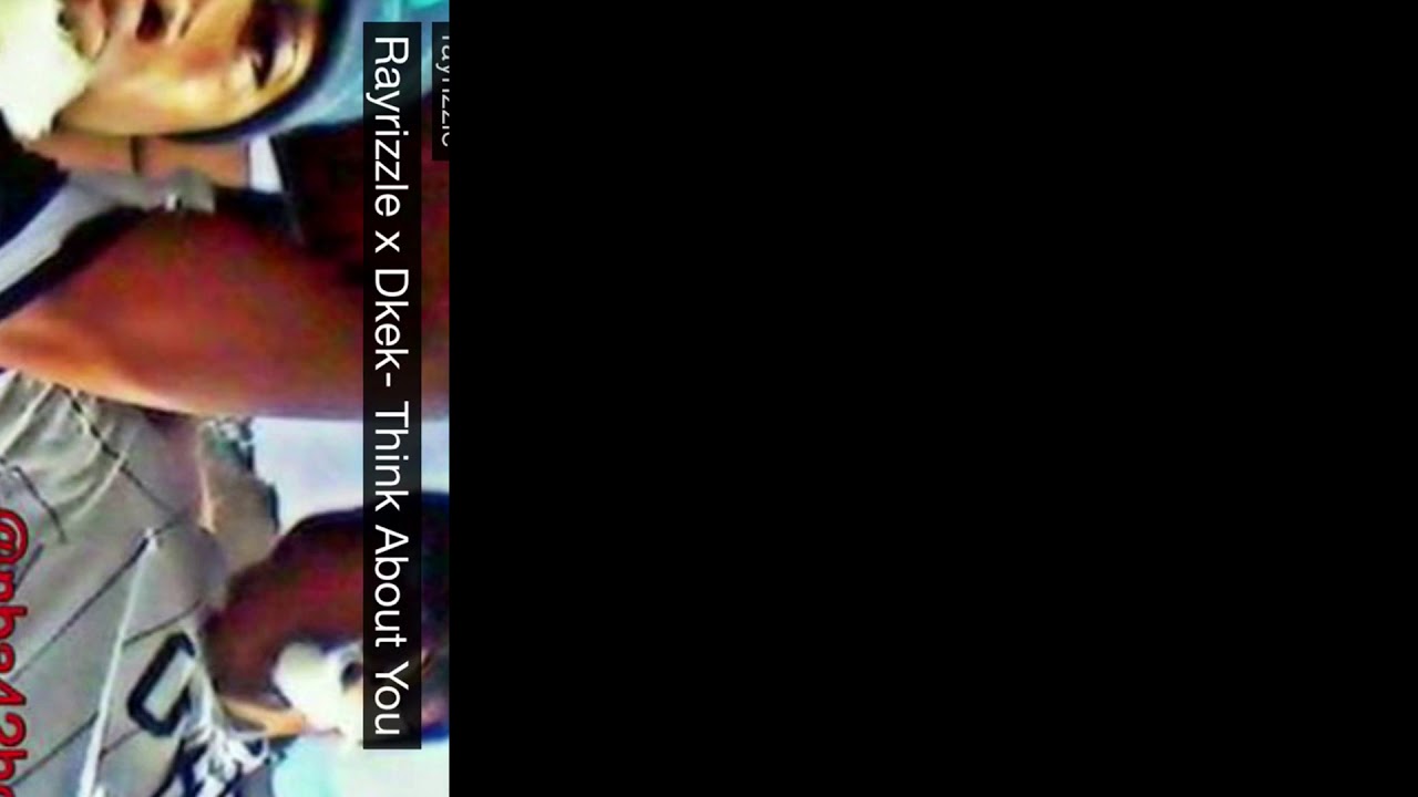 Ray Rizzle Ft Dkek- Think About You