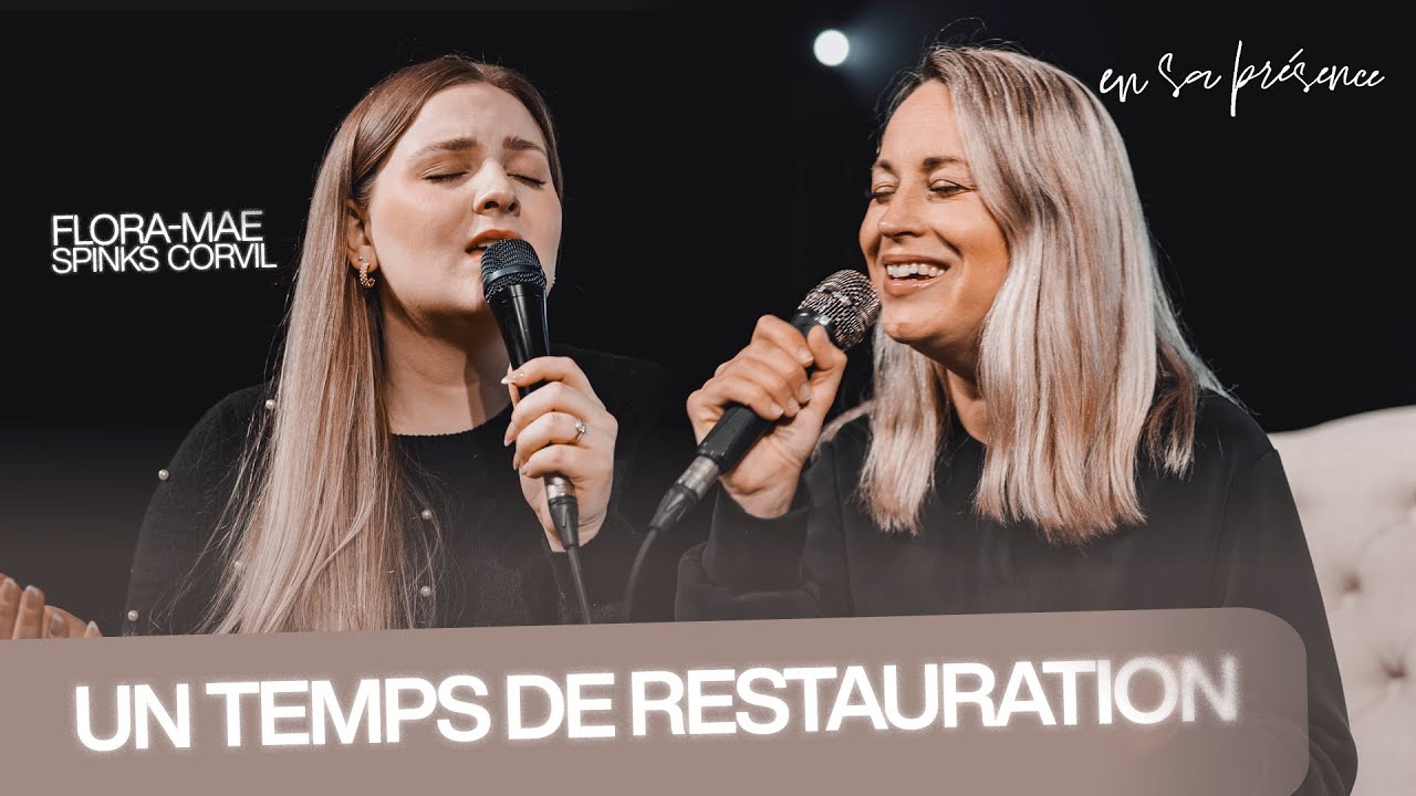 Un temps de RESTAURATION | Pst. Emilie Charette & Flora-Mae Spinks Corvil | En sa présence
