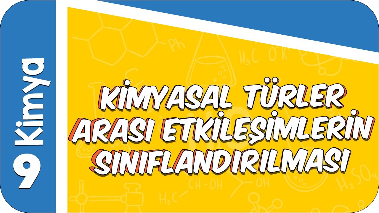 9. Sınıf Kimya: Kimyasal Türler Arası Etkileşimlerin Sınıflandırılması #2022