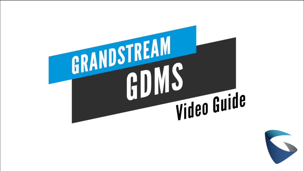 Video Guides - GDMS - Grandstream Device Management System