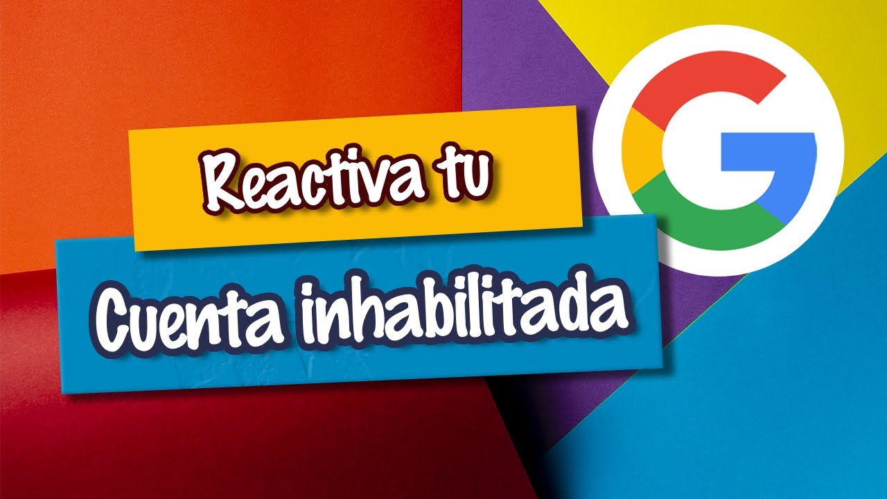Recuperar cuenta Google inhabilitada. Número de apelaciones posibles | [EGL]