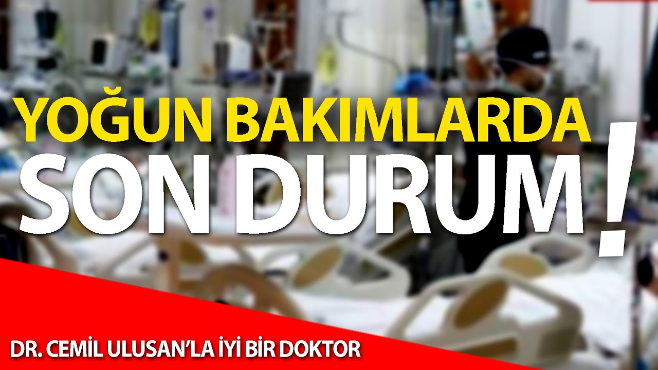Yoğun Bakımlarda Son Durum! Servislerde Yer Var Mı? | Dr. Cemil Ulusan'la İyi Bir Doktor