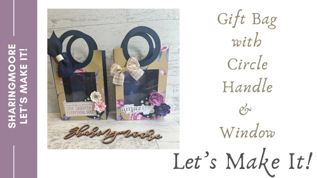 Let's Make It! ~ Gift Bag with Circle Handle and Window ~ Sharingmoore