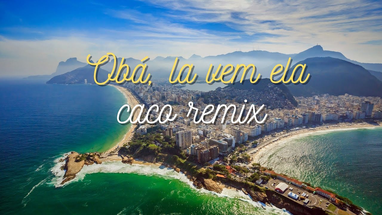Jorge Ben Jor - Obá, la vem ela - (CACO REMIX)