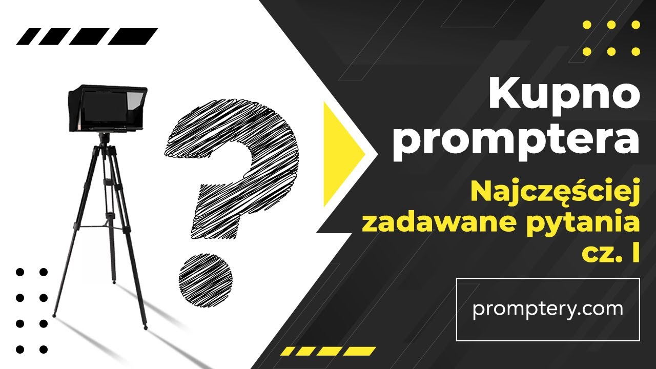 Zanim kupisz Prompter - najczęściej zadawane pytania cz.1