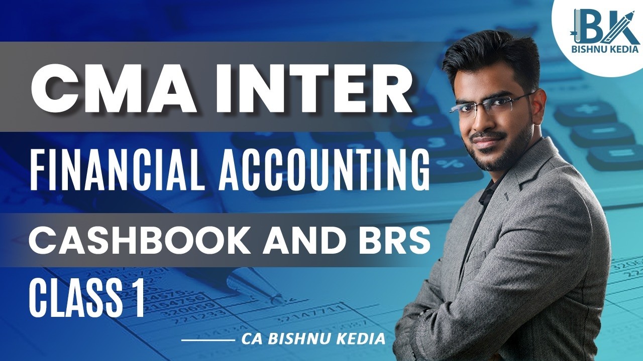 CMA Inter Financial Accounting | Cashbook and BRS | CA Bishnu Kedia