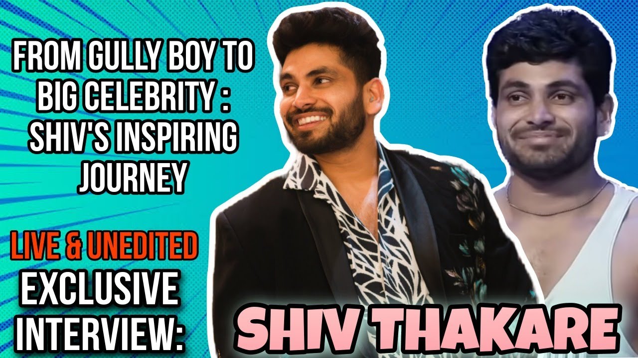 Exclusive Interview With Shiv Thakare | Shiv's Inspiring Journey: From a Common Man to a Celebrity