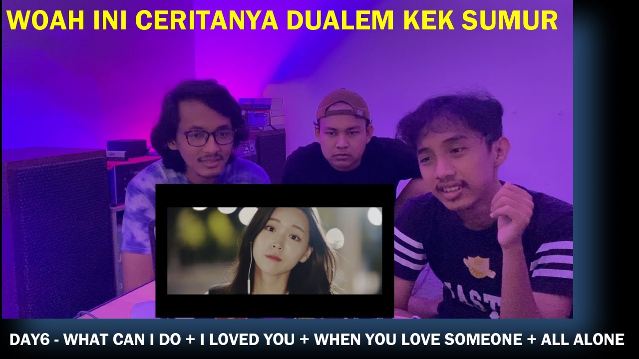 DAY6 - TRILOGY MV | WHAT CAN I DO + I LOVED YOU + WHEN YOU LOVE SOMEONE + ALL ALONE (REACTION)