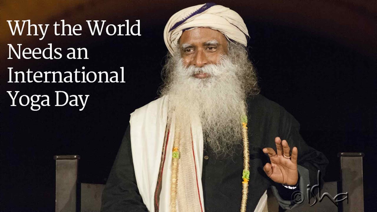 Why the World Needs an International Yoga Day | Sadhguru