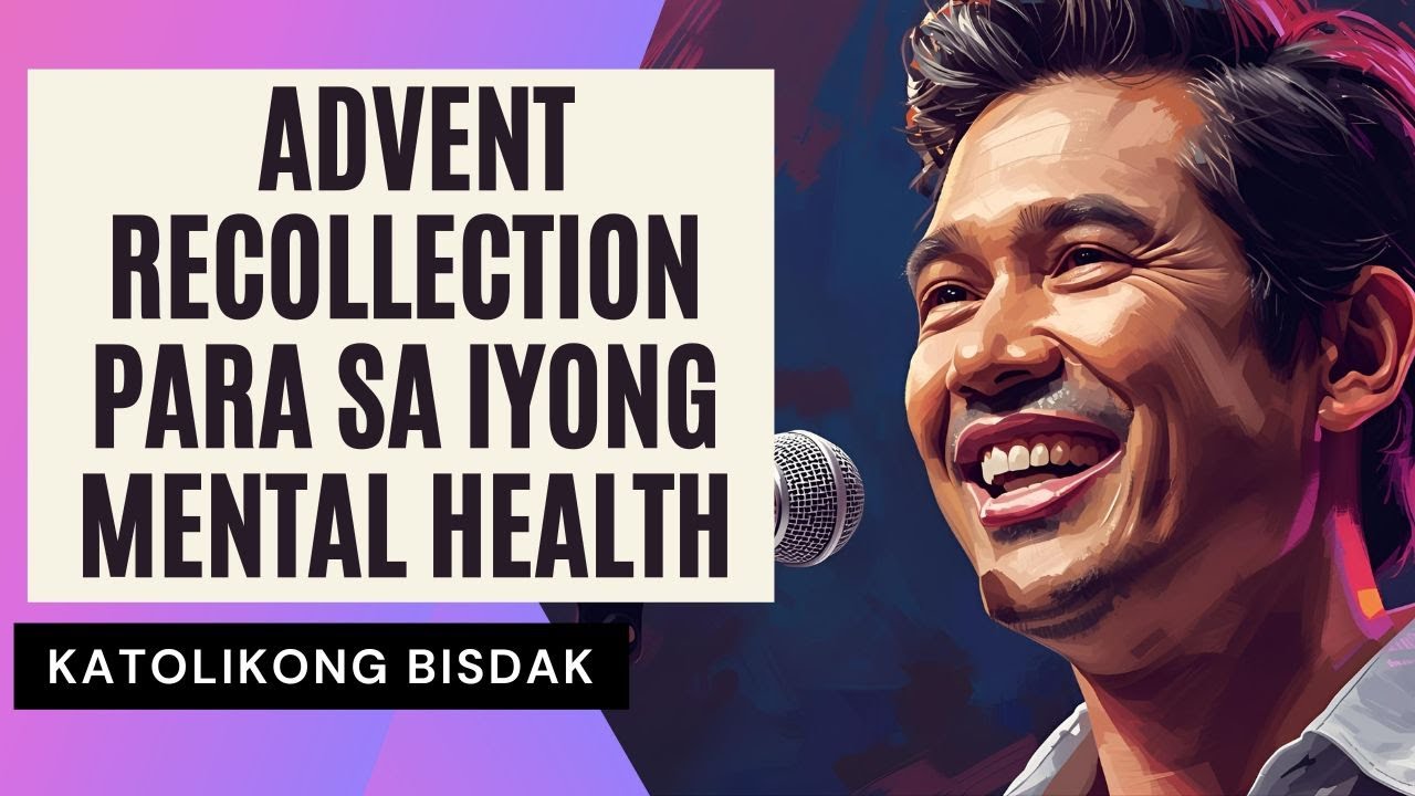 ADVENT RECOLLECTION PARA SA IYONG MENTAL HEALTH