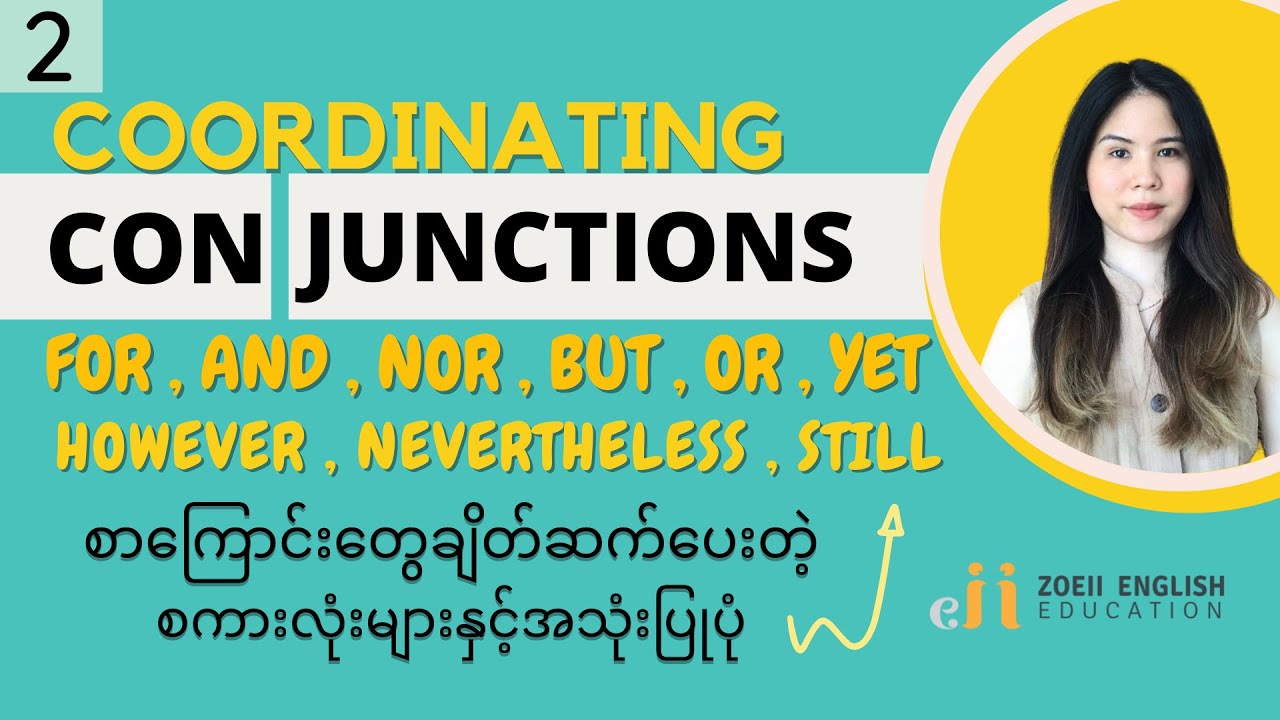 7.2 Coordinating Conjunctions : FANBOYS (In Burmese) | Zoeii English Education