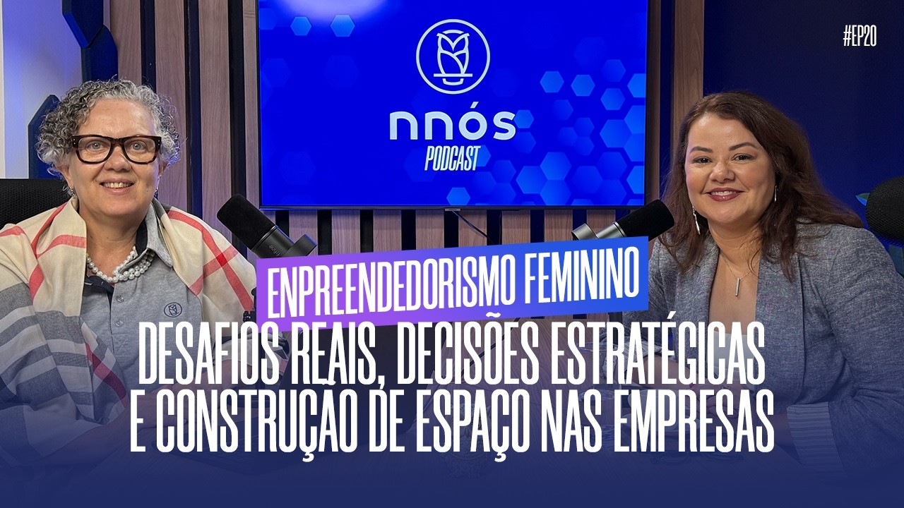 #EP0020 | Empreendedorismo Feminino: Decisões Estratégicas e Construção de Espaço Nas Empresas.