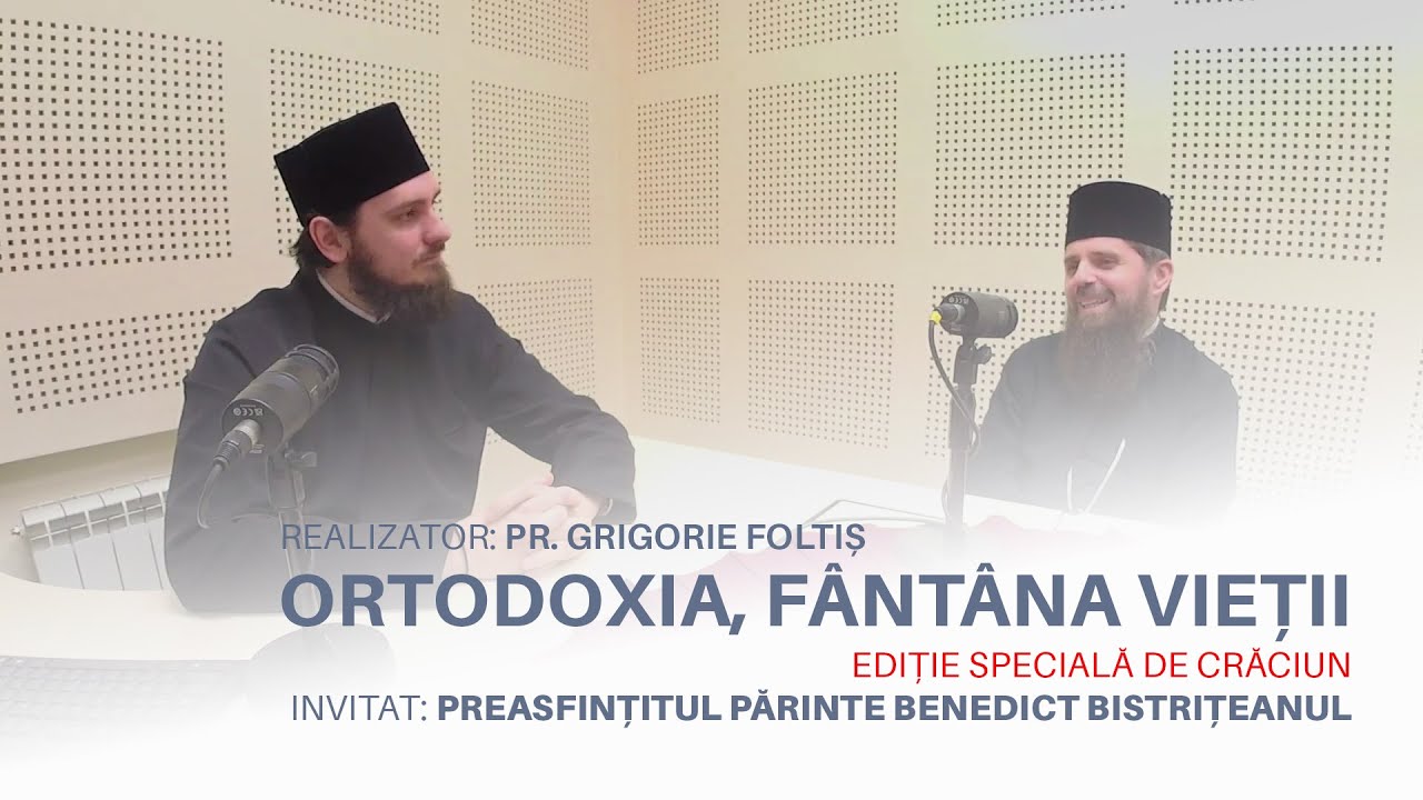 Ediție specială - Ortodoxia, fântâna vieții - Invitat: PS Părinte Benedict Bistrițeanul
