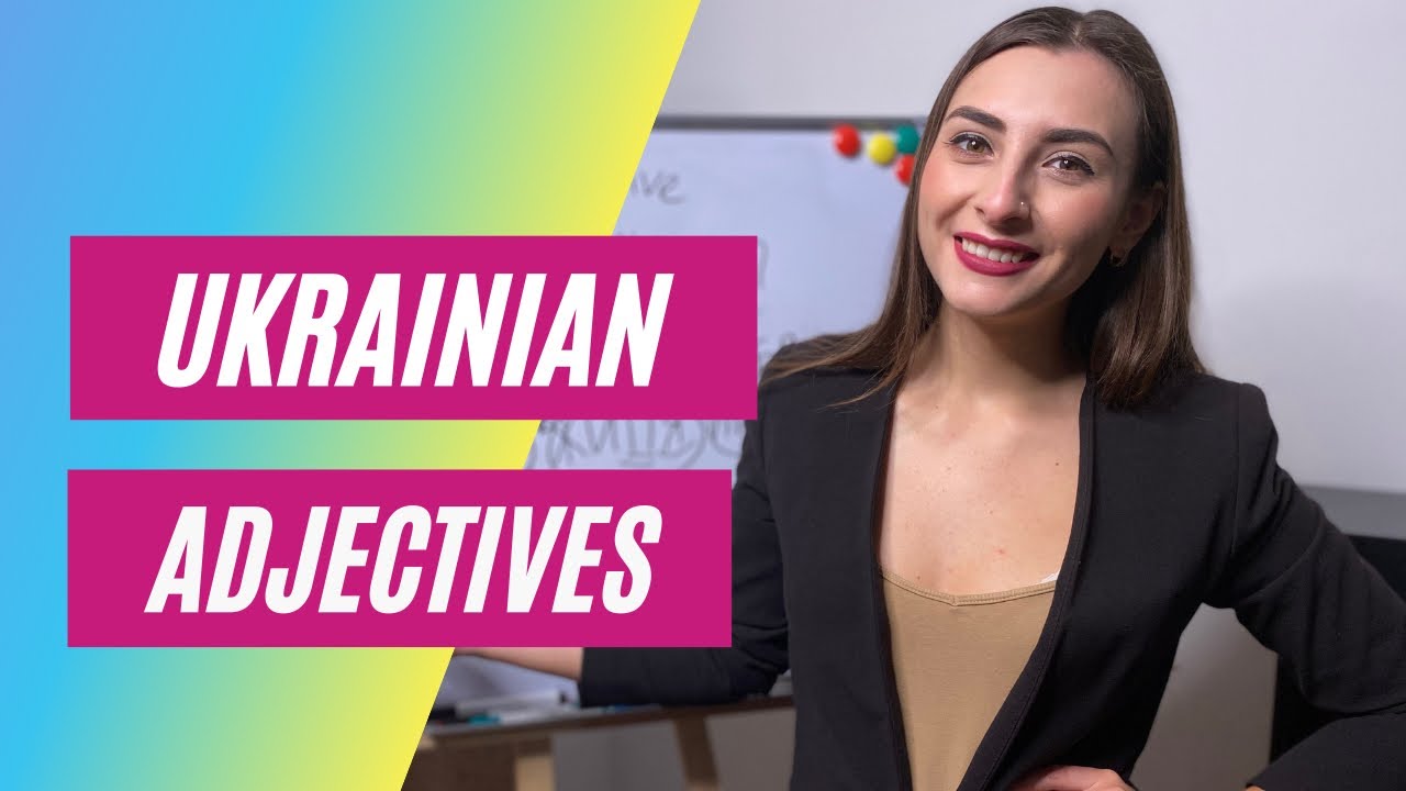 Ukrainian Adjectives. Agreement with the Ukrainian nouns.