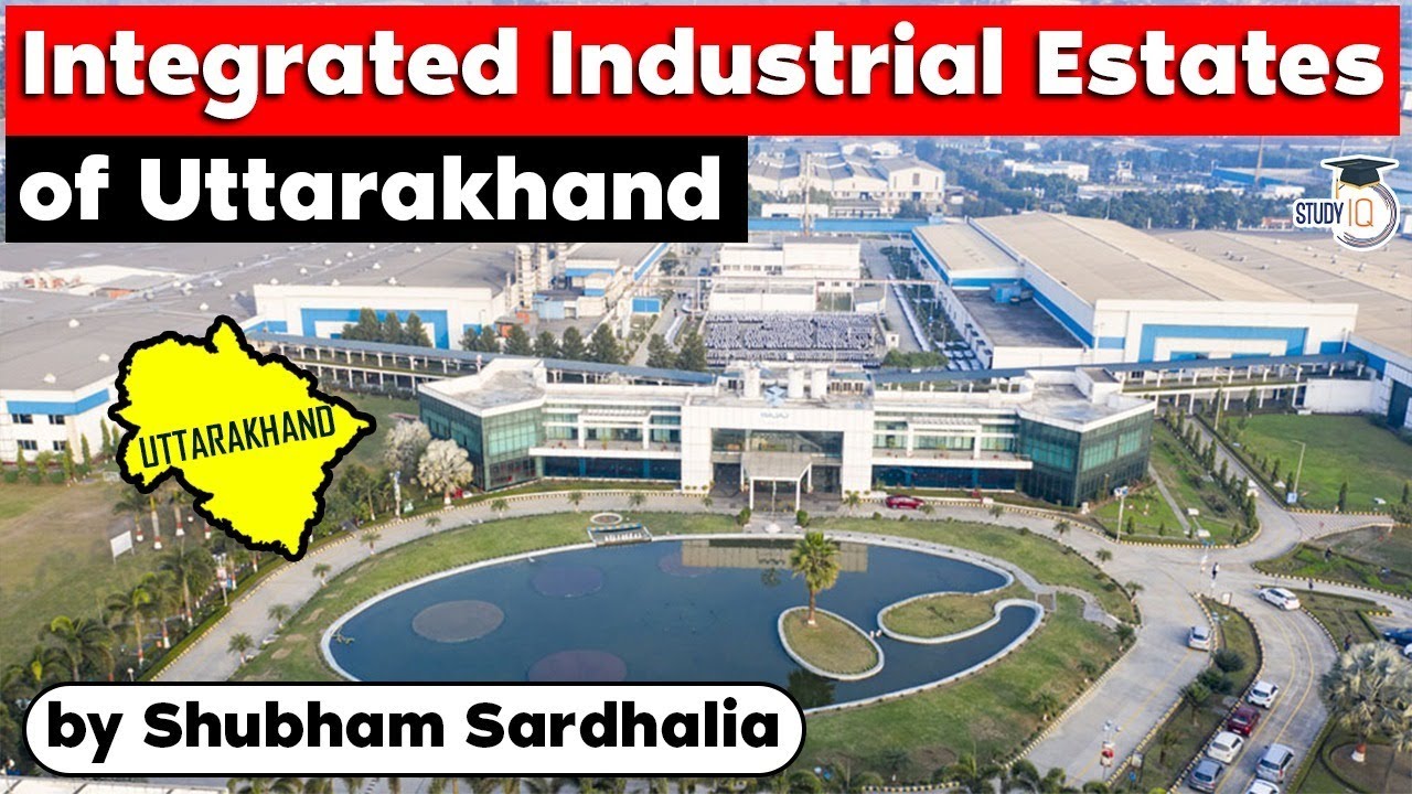 Uttarakhand Government's SIIDUCL built 7 Integrated Industrial Estates - Uttarakhand Civil Service