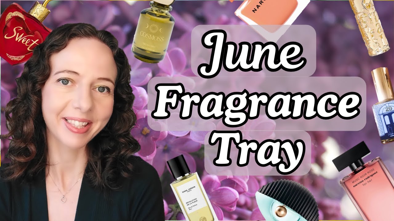 June Perfume Tray Top 10 Summer Perfumes for Women Affordable Perfumes Solar Florals Fruity Spa Like