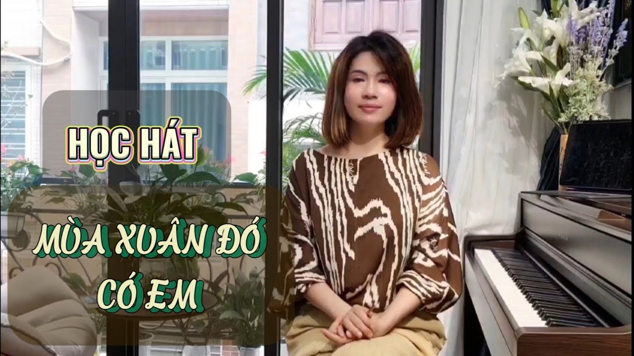 Học hát MÙA XUÂN ĐÓ CÓ EM - st Anh Việt Thu | Thanh nhạc Phạm Hương - Học hát cho người mới bắt đầu
