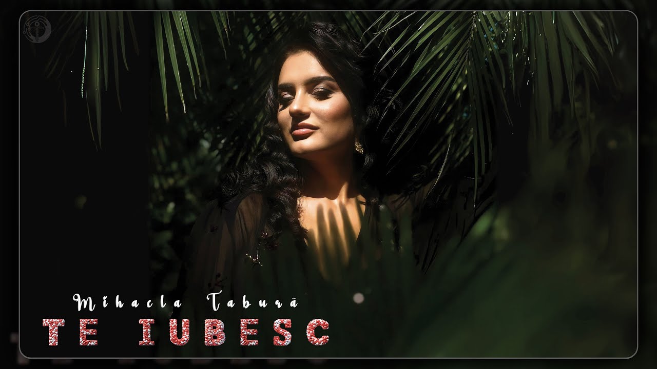 Mihaela Tabură - Te iubesc (Official Video)