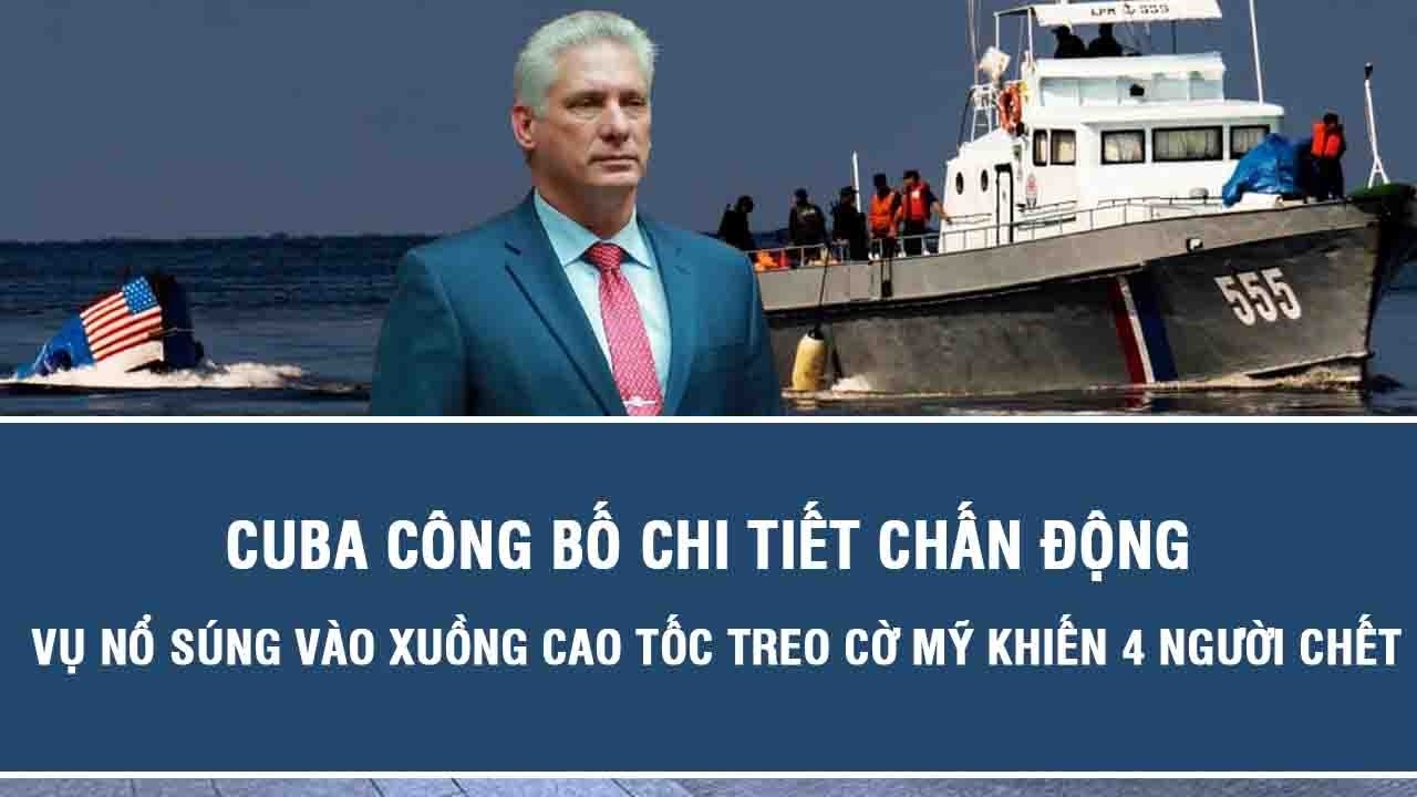 Cuba công bố chi tiết chấn động vụ nổ súng vào xuồng cao tốc treo cờ Mỹ khiến 4 người chết