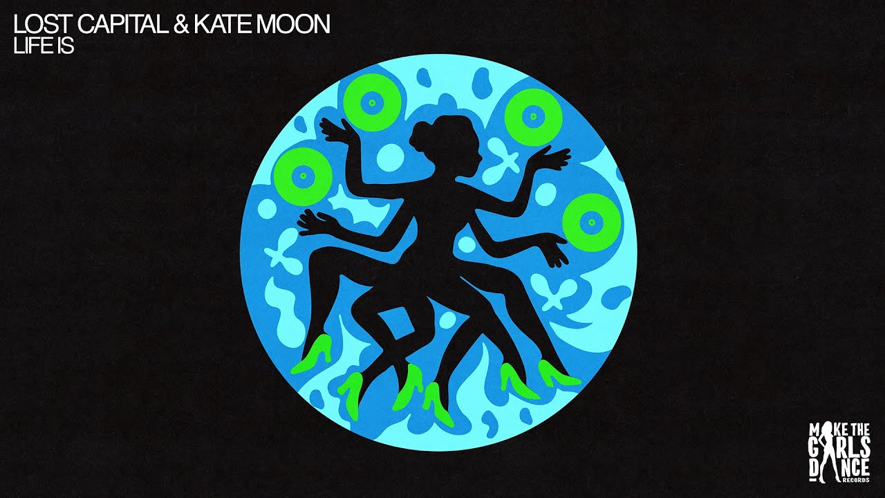 Lost Capital & Kate Moon - Life Is [Make The Girls Dance Records]