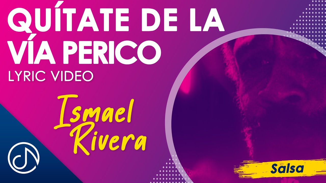 Quítate De La Vía PERICO 🦜 - Ismael Rivera [Lyric Video]