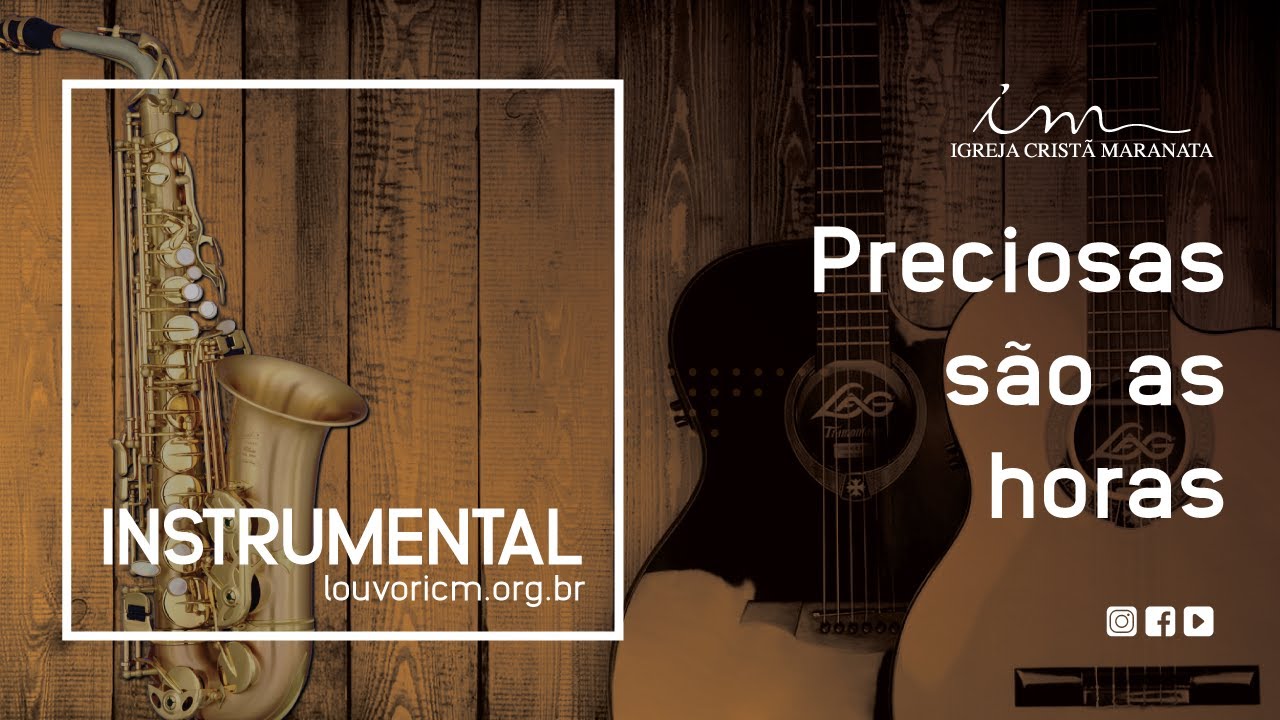 Preciosas são as horas - Instrumental - Igreja Cristã Maranata