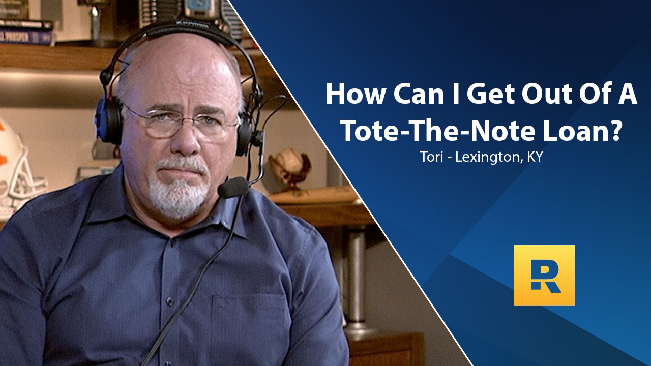 How Can I Get Out Of A Tote-The-Note-Loan?