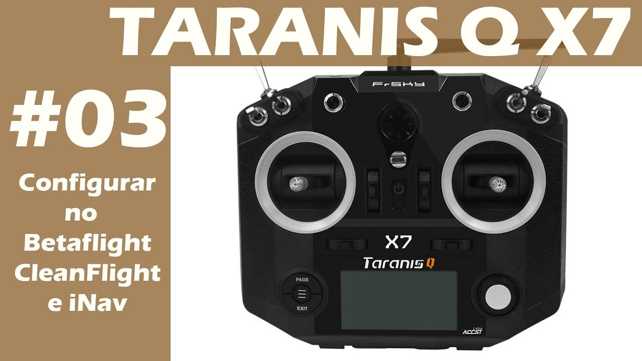 TARANIS Q X7 - Configurações para o iNAV, BetaFlight, CleanFlight