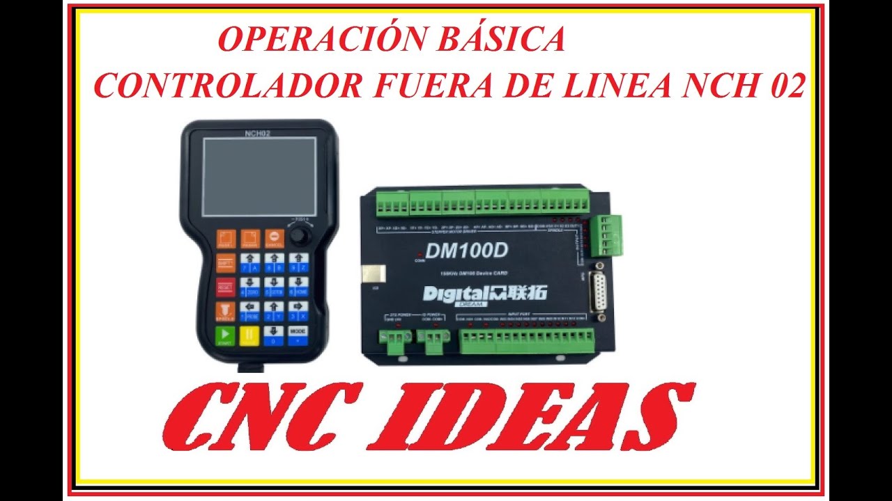 OPERACIÓN BÁSICA  CONTROLADOR FUERA DE LINEA NCH02 CNC