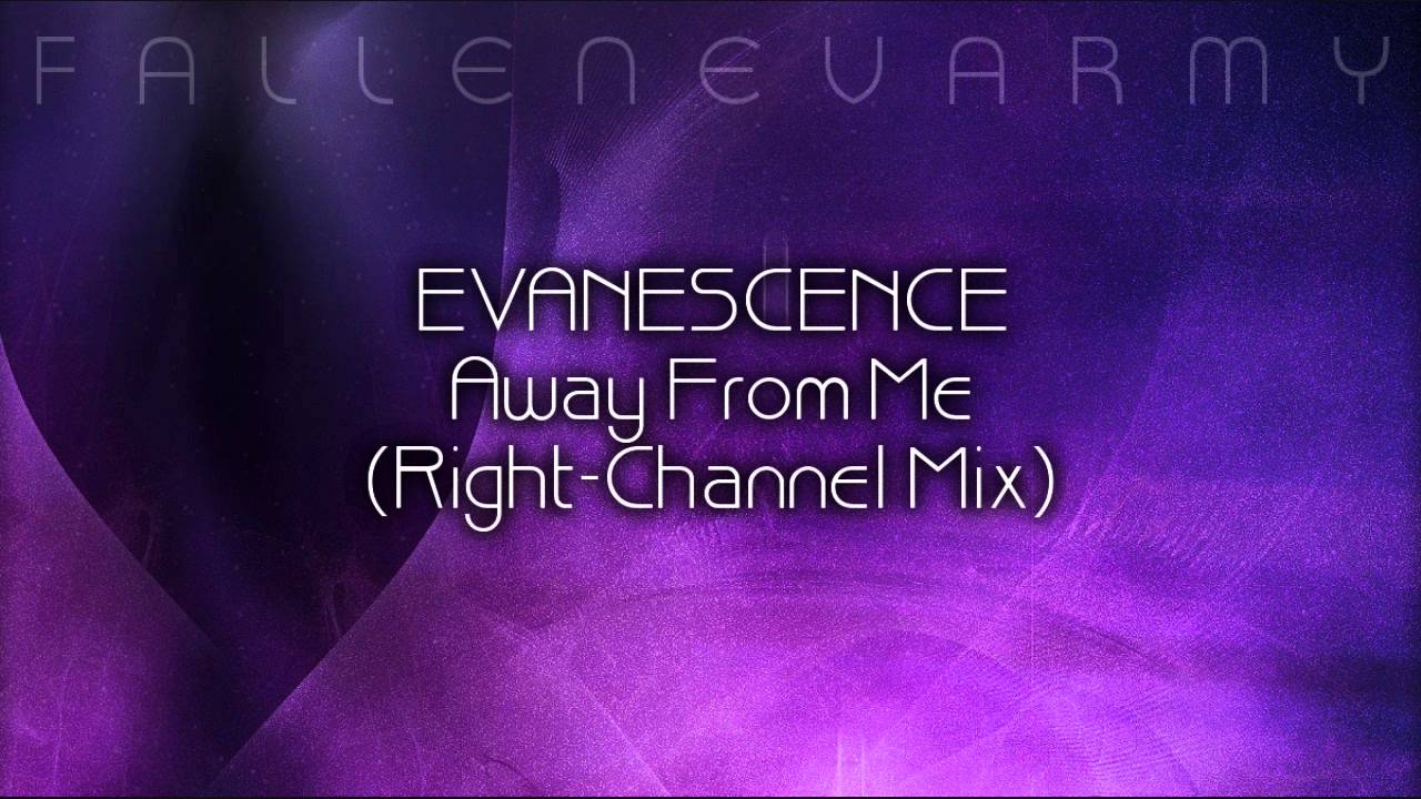 Evanescence - Away From Me (Right-Channel Mix) by FallenEvArmy