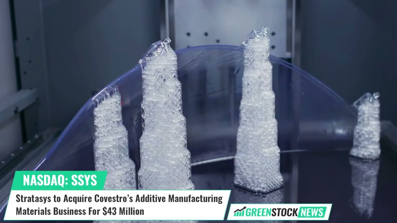 Stratasys ($SSYS) to Acquire Covestro&rsquo;s Additive Manufacturing Materials Business For $43 Million