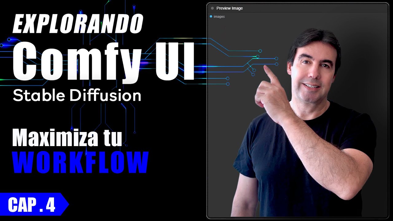 🟩 4 - ComfyUI a Fondo - Fundamentos Clave para Maximizar tu Workflow