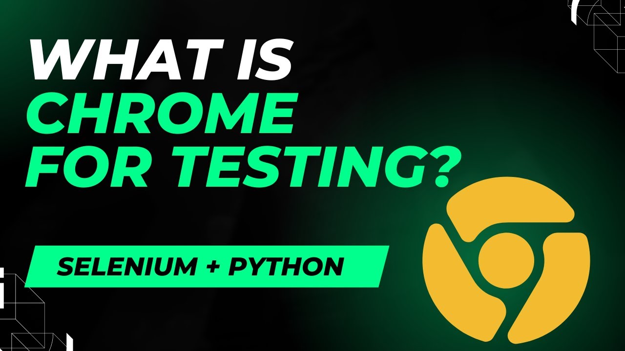 What Is Chrome For Testing? How To Use Chrome For Testing? Selenium Python Tutorial