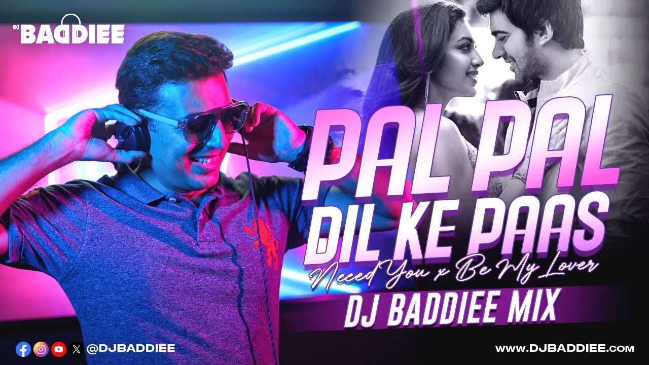 Pal Pal Dil Ke Paas X Need You X Be My Lover | DJ Baddiee Mix | Arijit | Agents Of Time | La Bouche