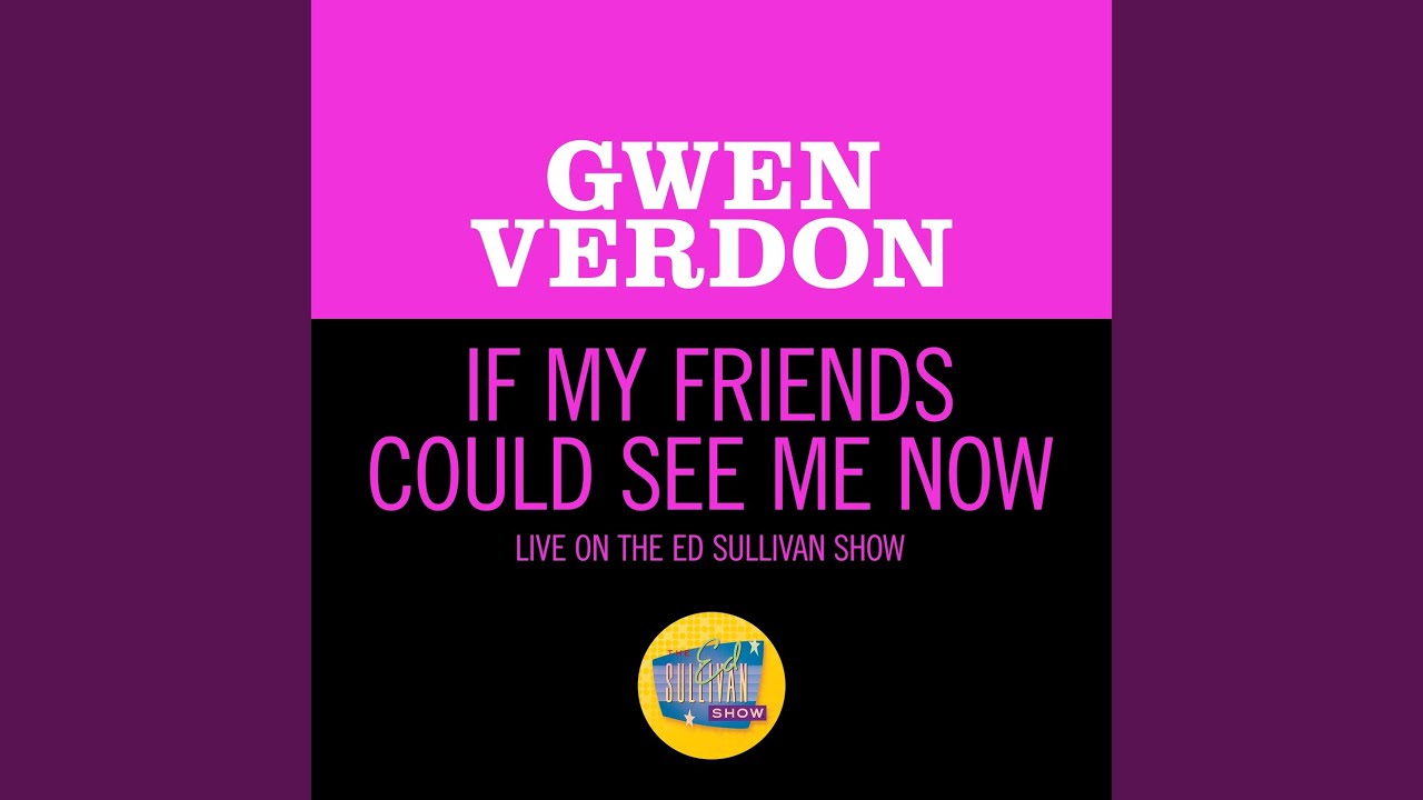 If My Friends Could See Me Now (Live On The Ed Sullivan Show, March 5, 1967)