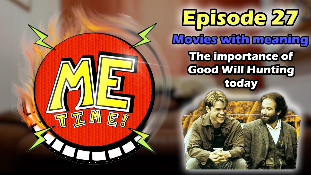 ME time: Episode 27 - Movies with meaning: Good Will Hunting