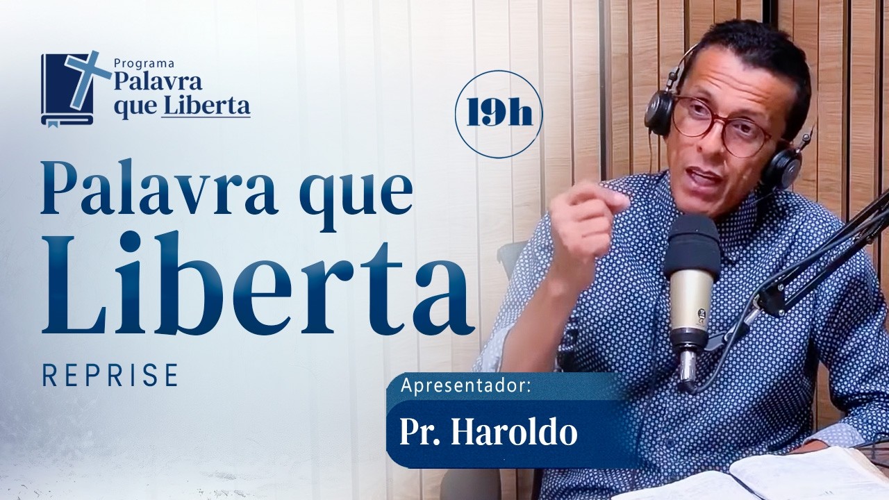 PR. HAROLDO: PROGRAMA PALAVRA QUE LIBERTA  EP.109