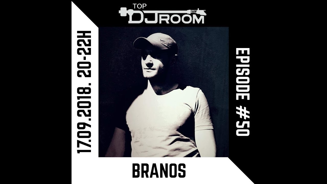 Top DJ Room x Branos - EP#50