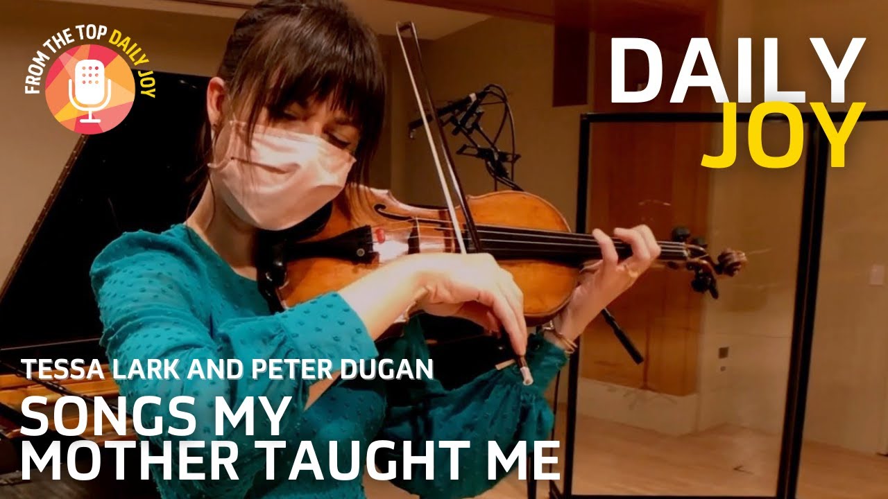 Dvorák: Songs My Mother Taught Me, Peter Dugan & Tessa Lark | Daily Joy | From The Top