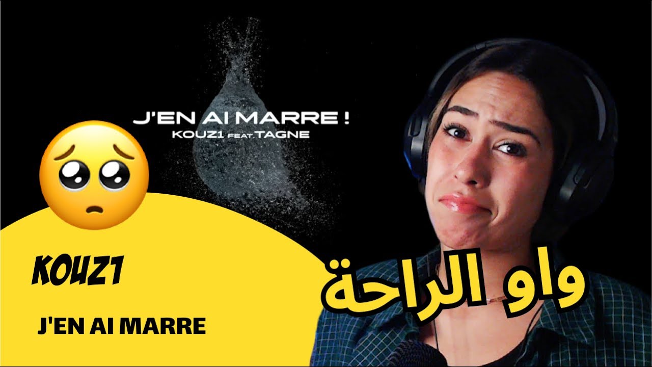 الرأي ورد الفعل ▷  KOUZ1 -  J'EN AI MARRE