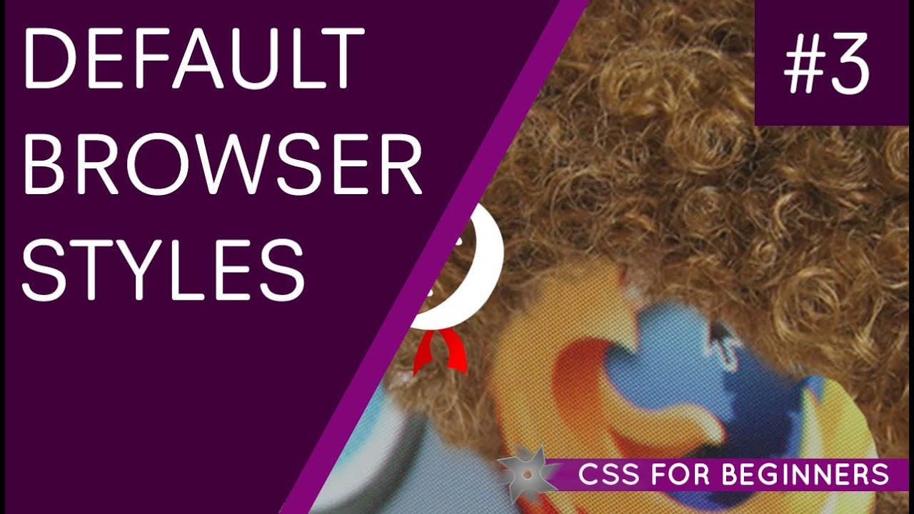 CSS Tutorial For Beginners 03 - Default Browser Styles