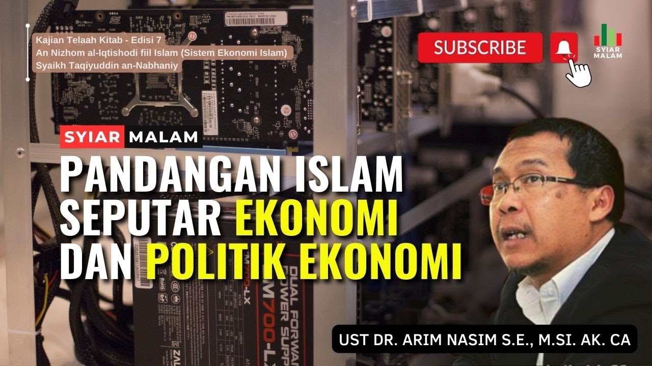 Penjelasan Islam Seputar Ekonomi dan Politik Ekonomi: Ust. Arim Nasim