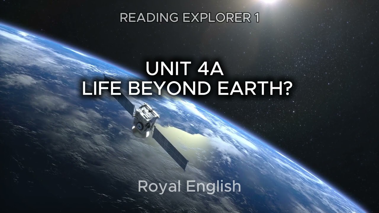 READING EXPLORER 1 UNIT 4A LIFE BEYOND EARTH